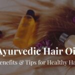 Ayurvedic hair oil benefits-vedicwibes-ishitasengupta