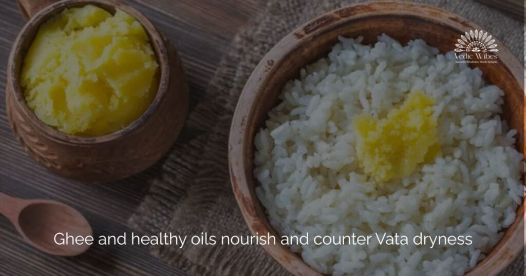 Ghee and sesame oil for pacifying Vata dryness